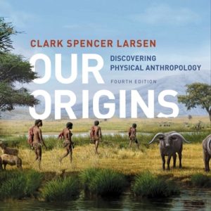 Our Origins: Discovering Physical Anthropology 4th Edition