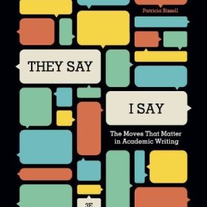 "They Say / I Say" The Moves That Matter in Academic Writing 3rd Edition