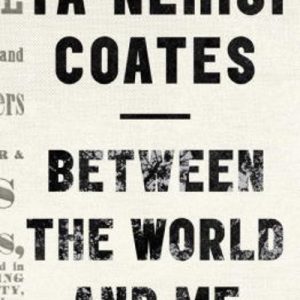 Between the World and Me 1st Edition